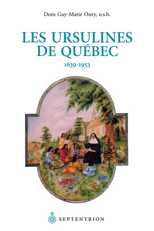 Ursulines de Québec (Les) Septentrion. La référence en histoire