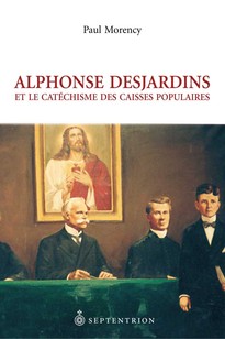 Alphonse Desjardins et le Catéchisme des caisses populaires