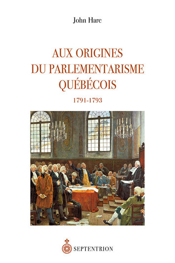 Aux origines du parlementarisme québécois (1791-1793)