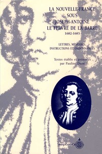Nouvelle-France sous Joseph-Antoine Le Febvre de La Barre [1682-1685] (La)
