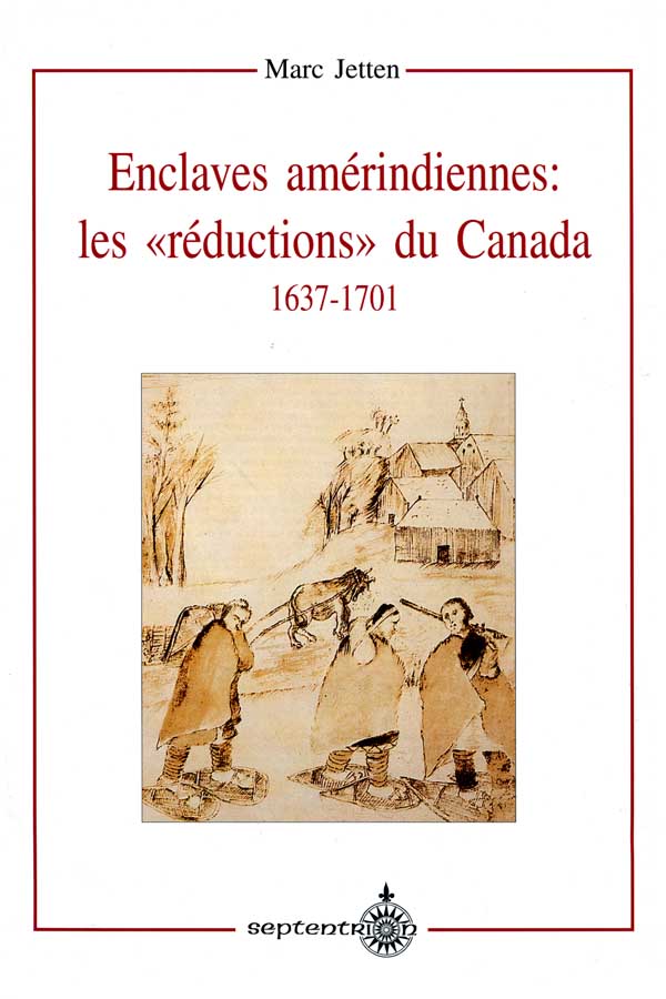 Enclaves amérindiennes, les « réductions » du Canada, 1637