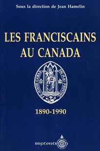 Franciscains au Canada, 1890-1990 (Les)