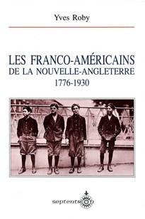 Franco-Américains de la Nouvelle-Angleterre, 1776-1930  (Les)