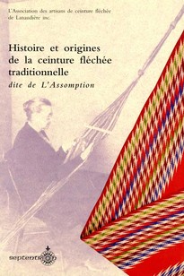 Histoire et origines de la ceinture fléchée traditionnelle dite de l'Assomption