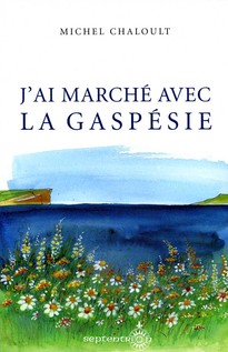 J'ai marché avec la Gaspésie