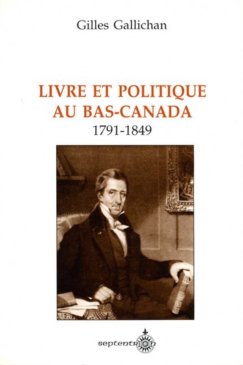 Livre et politique au Bas-Canada, 1791-1849