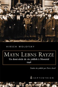 Mayn Lebns Rayze. Un demi-siècle de vie yiddish à Montréal