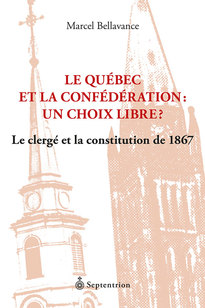 Québec et la confédération, un choix libre ? (Le)