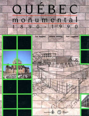 Québec monumental, 1890-1990  (Le)