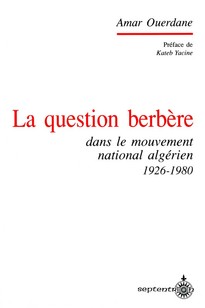 Question berbère dans le mouvement national algérien, 1926-1980 (La)