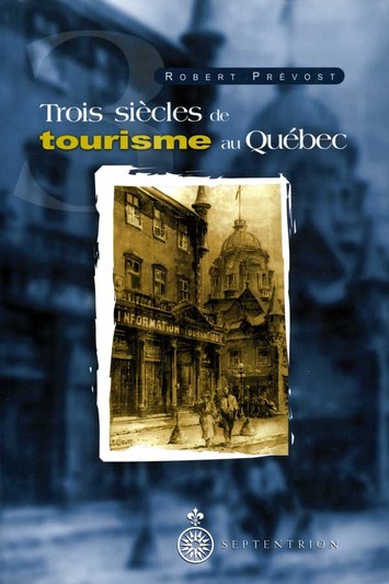 Trois siècles de tourisme au Québec