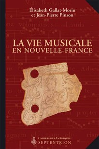 Vie Musicale en Nouvelle-France (La)