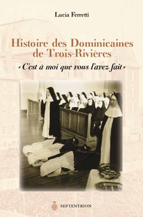 Histoire des Dominicaines de Trois-Rivières