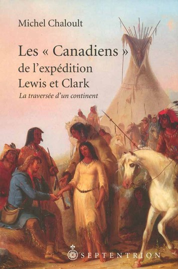 « Canadiens » de l'expédition Lewis et Clark, 1804-1806 (Les)