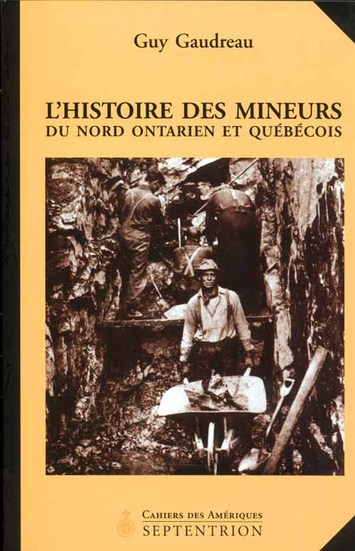 Histoire des mineurs du Nord ontarien et québécois (L')