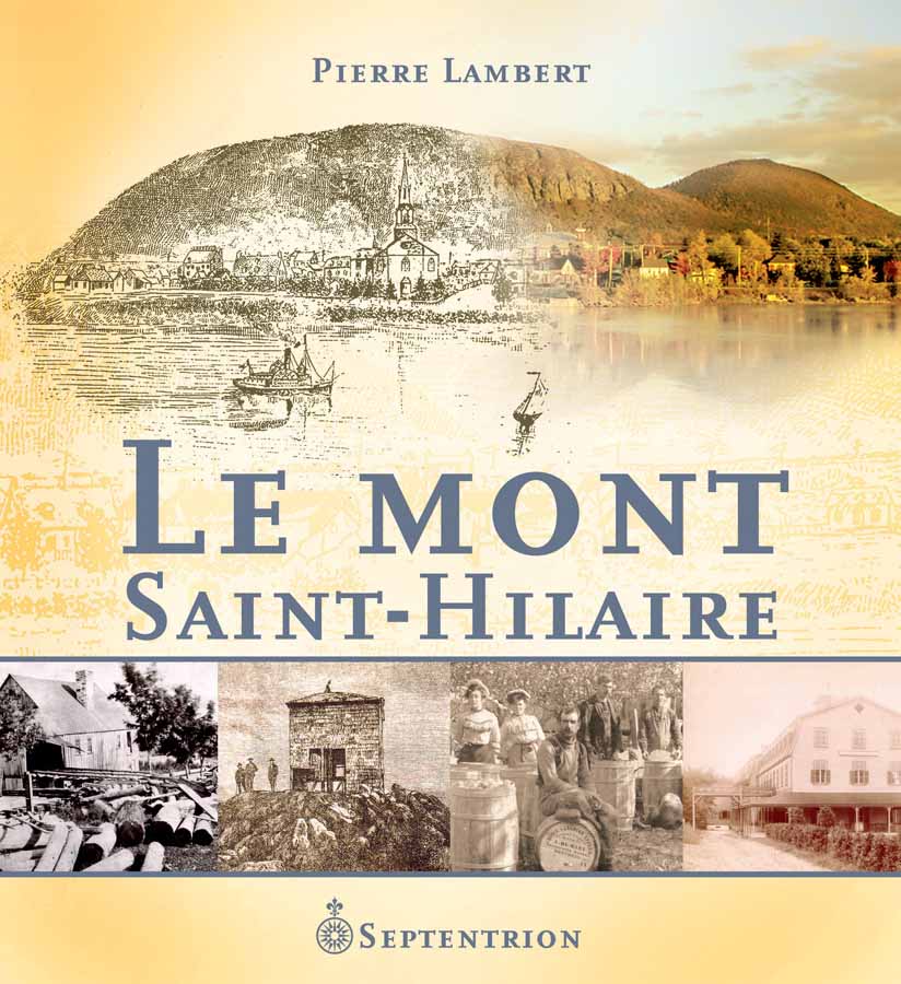 Mont SaintHilaire (Le) Septentrion. La référence en histoire