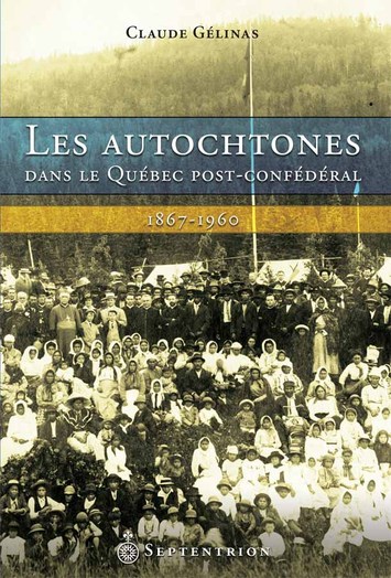 Autochtones dans le Québec post-confédéral (Les)