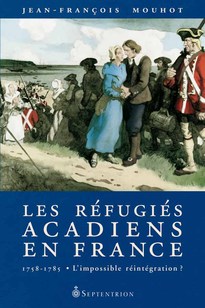 Réfugiés acadiens en France, 1758-1785 (Les)