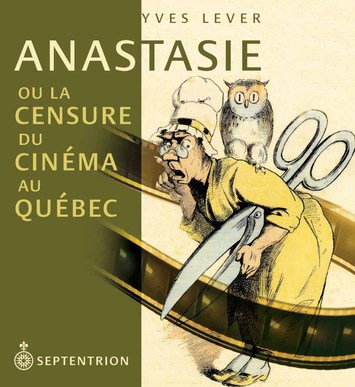 Anastasie ou la censure du cinéma au Québec