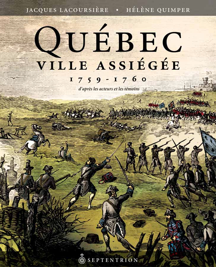 Québec ville assiégée, 1759-1760 | Septentrion. La référence en histoire