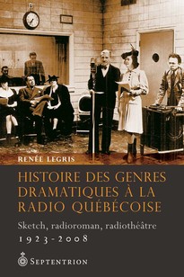 Histoire des genres dramatiques à la radio québécoise, 1923-2008