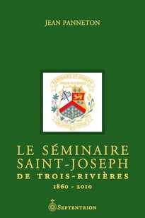 Séminaire Saint-Joseph de Trois-Rivières. 1860-2010 | éd. de luxe (Le)