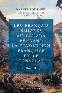 Français émigrés au Canada pendant la Révolution française et le Consulat (Les)