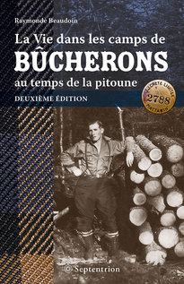 Vie dans les camps de bûcherons au temps de la pitoune. Deuxième édition (La)