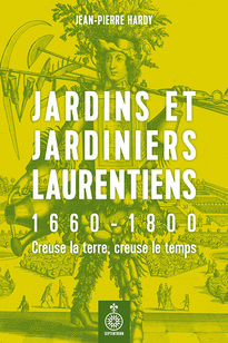Jardins et jardiniers laurentiens, 1660-1800