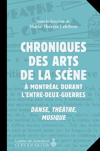 Chroniques des arts de la scène à Montréal durant l'entre-deux-guerres