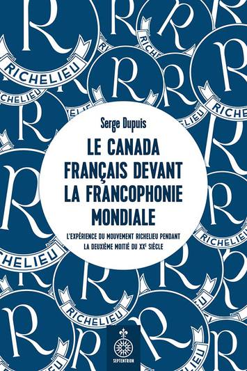 Canada français devant la Francophonie mondiale  (Le)