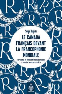 Canada français devant la Francophonie mondiale  (Le)