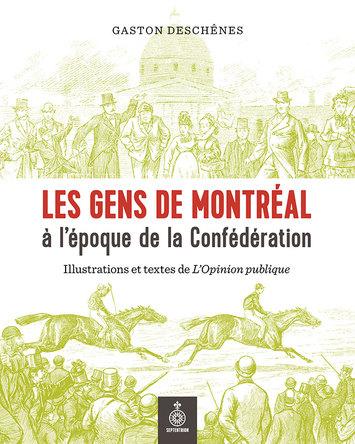 Gens de Montréal à l'époque de la Confédération (Les)