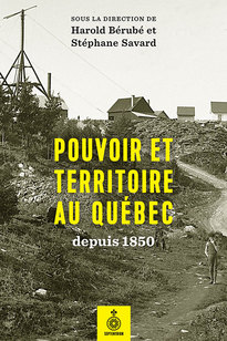 Pouvoir et territoire au Québec depuis 1850