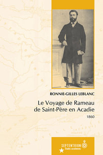 Voyage de Rameau de Saint-Père en Acadie (Le)