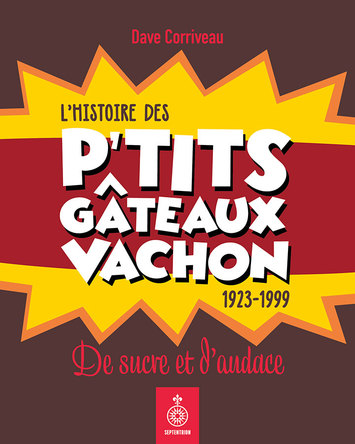 Histoire des p'tits gâteaux Vachon, 1923-1999 (L')