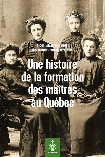 Une histoire de la formation des maîtres au Québec 