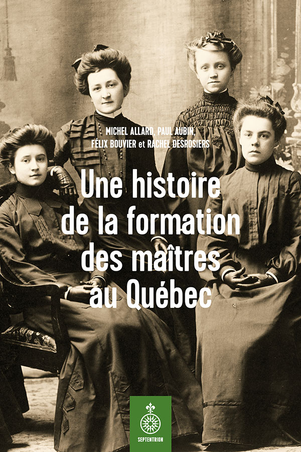 Une Histoire De La Formation Des Maîtres Au Québec