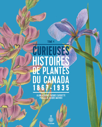Curieuses histoires de plantes du Canada, tome 4