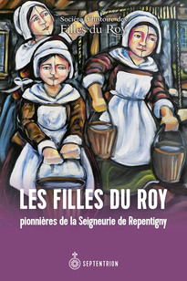 Filles du Roy pionnières de la Seigneurie de Repentigny (Les)