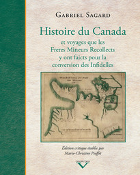 Histoire du Canada et voyages que les Freres Mineurs Recollects y ont faicts pour la conversion des Infidelles