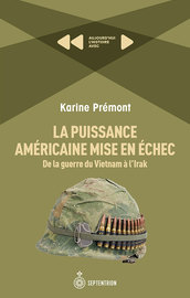 Puissance américaine mise en échec. De la guerre du Vietnam à l'Irak (La)