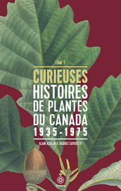 Curieuses histoires de plantes du Canada, tome 5