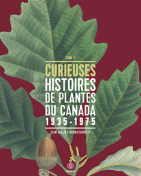 Curieuses histoires de plantes du Canada, tome 5