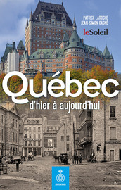 Québec, d'hier à aujourd'hui