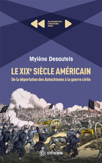 XIXe siècle américain. De la déportation des Autochtones à la guerre civile (Le)