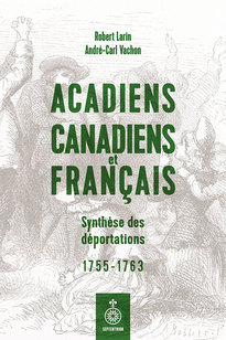 Acadiens, Canadiens et Français. Synthèse des déportations 