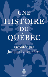 Une histoire du Québec racontée par Jacques Lacoursière