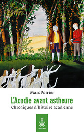 Acadie avant astheure (L')