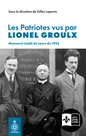 Patriotes vus par Lionel Groulx (Les)